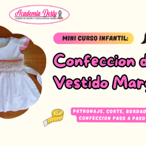 MINI CURSO: CONFECCION DEL VESTIDO MARGARITA CON BORDADO A MANO S/57